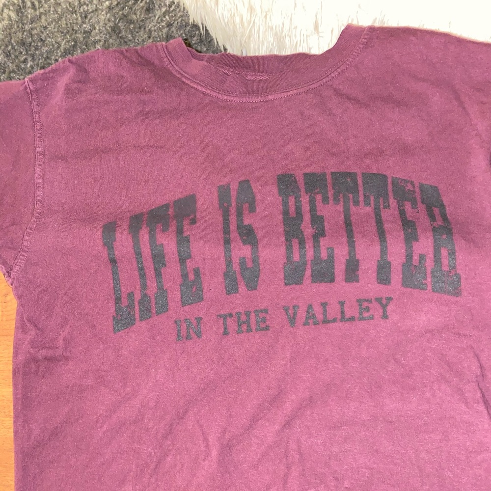 Life is better in the valley T-shirt
